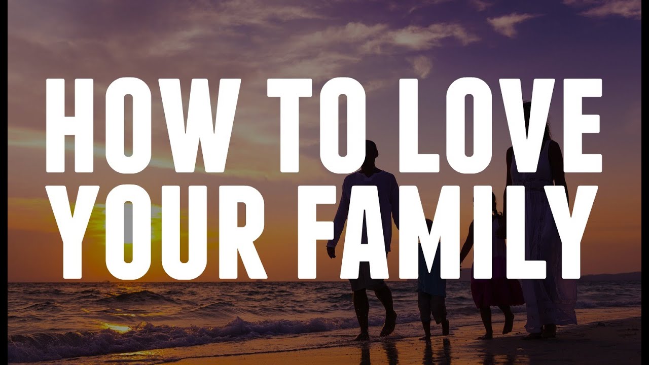 Do you love your family Do you love your family
